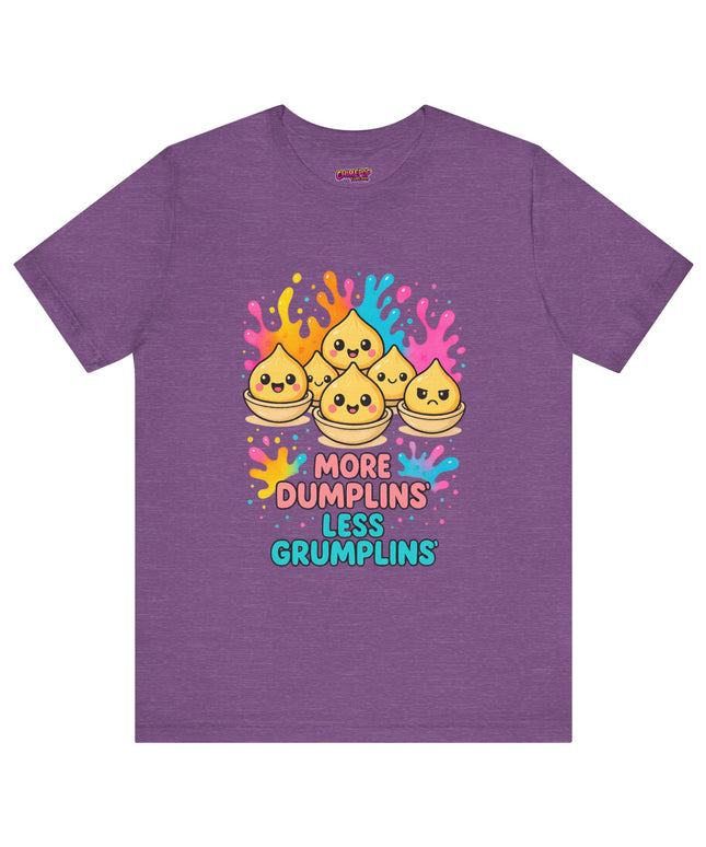 More Dumplins, Less Grumplins T-Shirt
