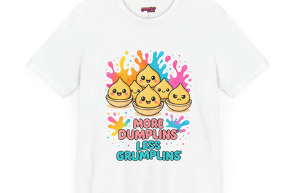 More Dumplins, Less Grumplins T-Shirt