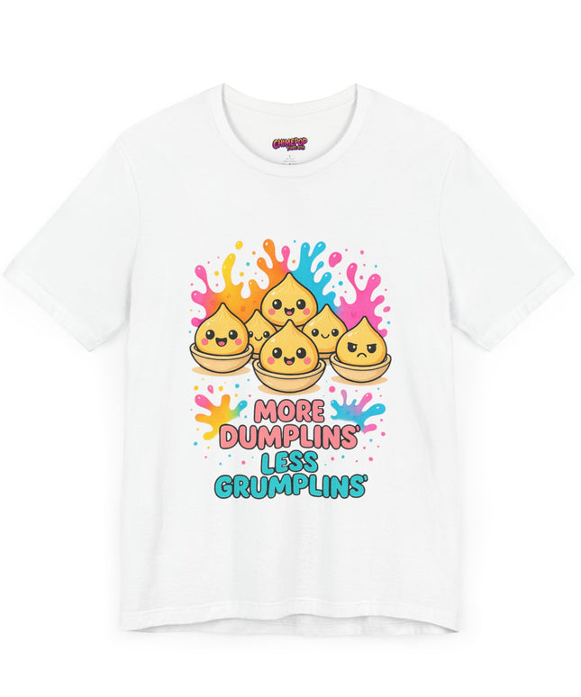 More Dumplins, Less Grumplins T-Shirt
