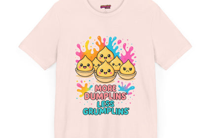 More Dumplins, Less Grumplins T-Shirt