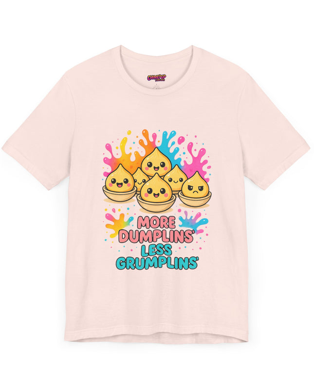 More Dumplins, Less Grumplins T-Shirt