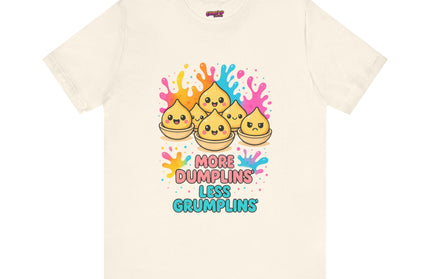 More Dumplins, Less Grumplins T-Shirt
