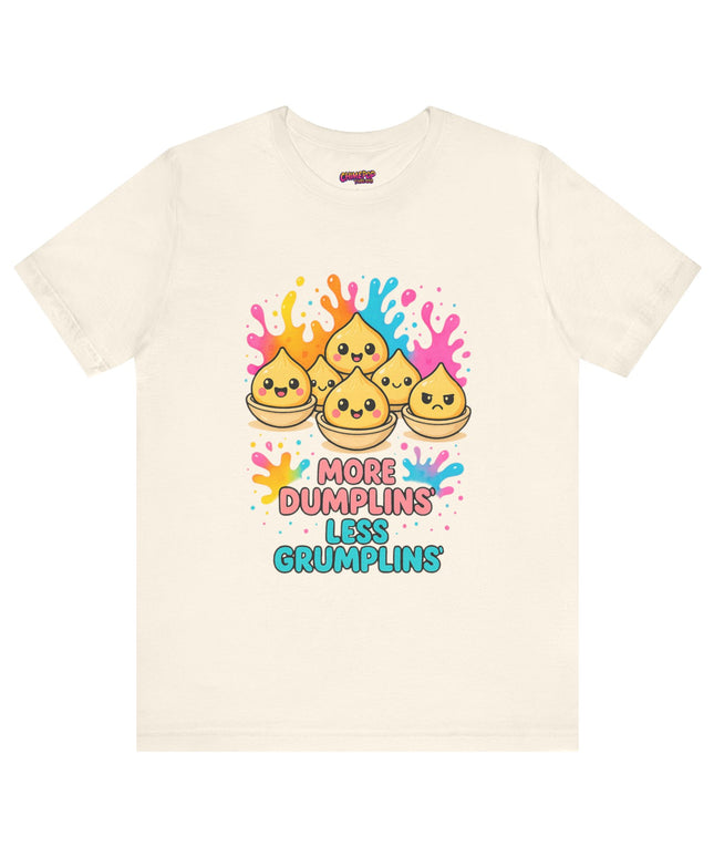 More Dumplins, Less Grumplins T-Shirt