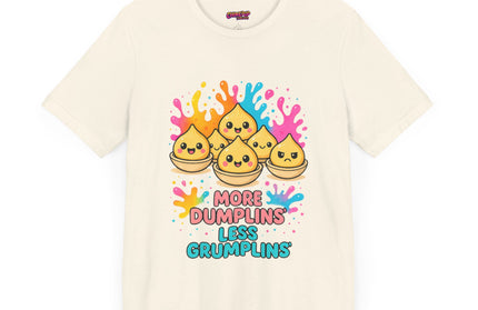 More Dumplins, Less Grumplins T-Shirt