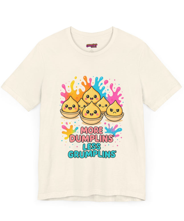 More Dumplins, Less Grumplins T-Shirt