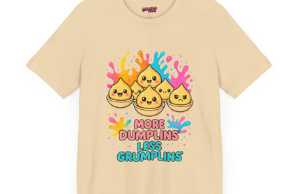 More Dumplins, Less Grumplins T-Shirt