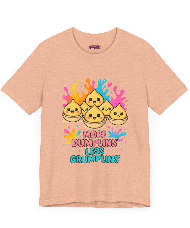 More Dumplins, Less Grumplins T-Shirt
