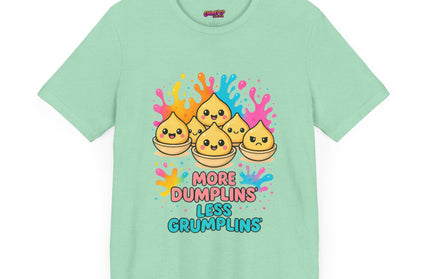 More Dumplins, Less Grumplins T-Shirt