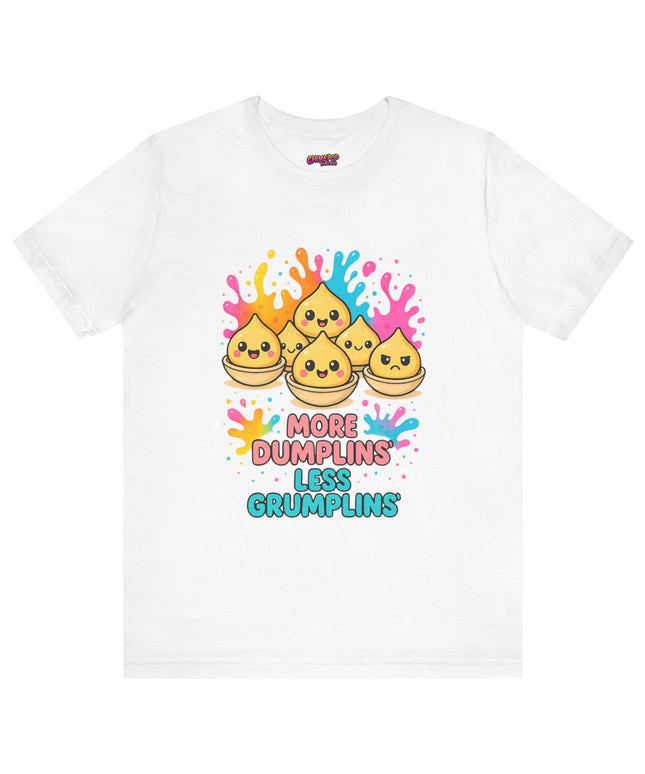 More Dumplins, Less Grumplins T-Shirt