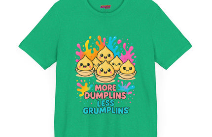 More Dumplins, Less Grumplins T-Shirt