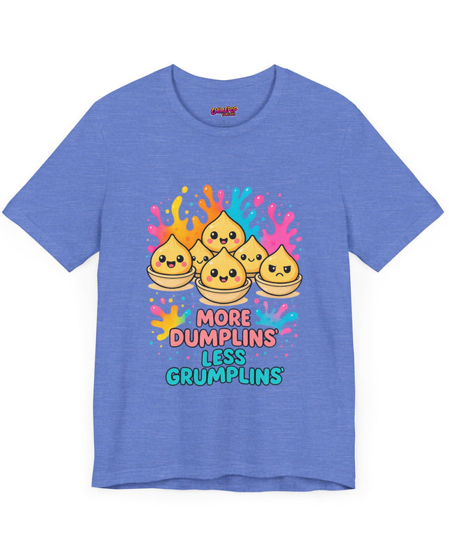 More Dumplins, Less Grumplins T-Shirt
