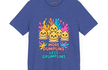 More Dumplins, Less Grumplins T-Shirt