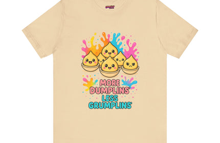 More Dumplins, Less Grumplins T-Shirt