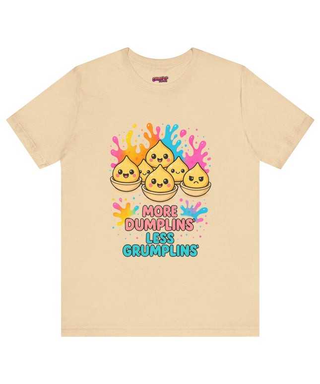 More Dumplins, Less Grumplins T-Shirt