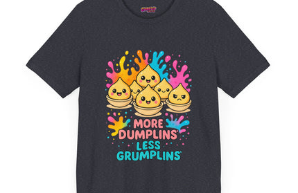 More Dumplins, Less Grumplins T-Shirt