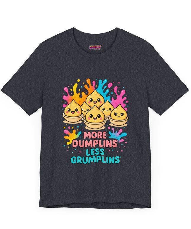 More Dumplins, Less Grumplins T-Shirt