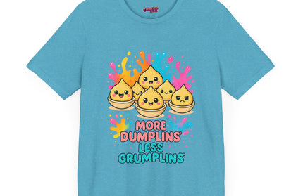 More Dumplins, Less Grumplins T-Shirt