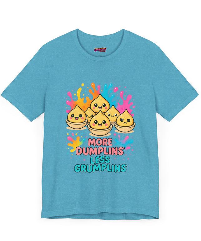 More Dumplins, Less Grumplins T-Shirt