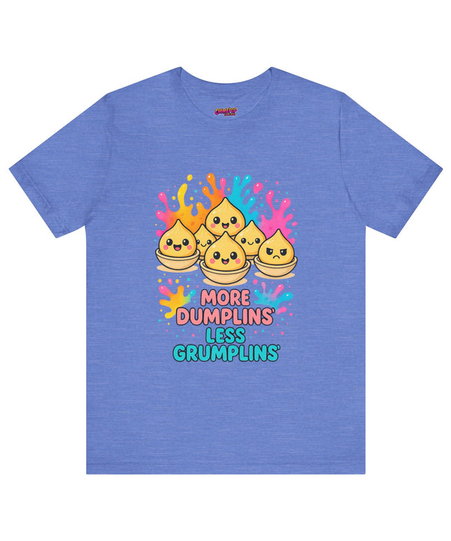 More Dumplins, Less Grumplins T-Shirt