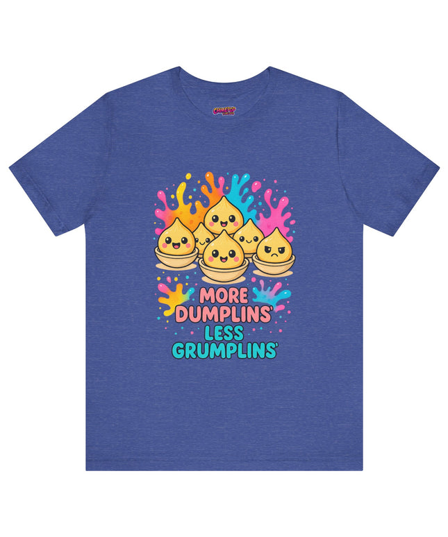 More Dumplins, Less Grumplins T-Shirt