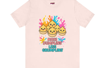 More Dumplins, Less Grumplins T-Shirt