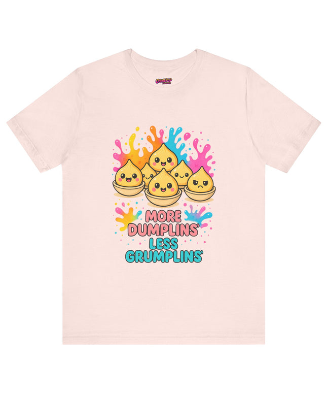 More Dumplins, Less Grumplins T-Shirt