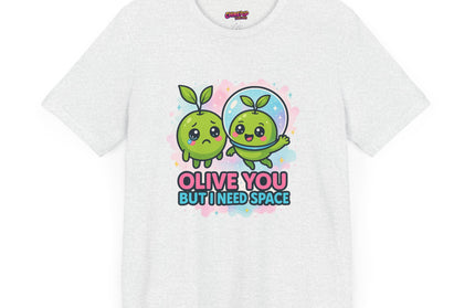 OLIVE YOU BUT I NEED SPACE - DONT SMOTHER ME TEE