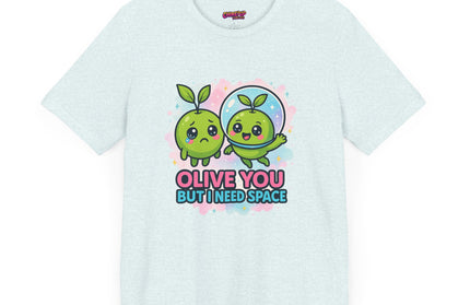 OLIVE YOU BUT I NEED SPACE - DONT SMOTHER ME TEE