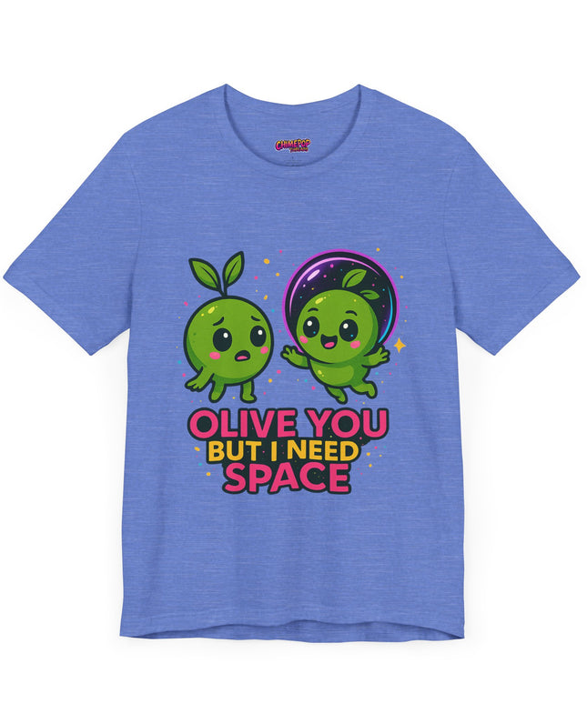Olive You But I Need Space T-Shirt