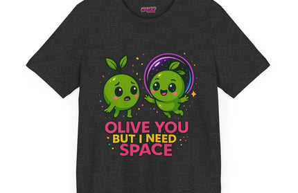 Olive You But I Need Space T-Shirt