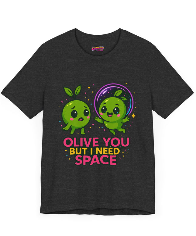 Olive You But I Need Space T-Shirt