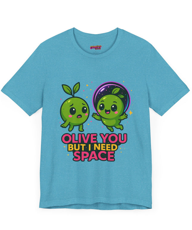 Olive You But I Need Space T-Shirt