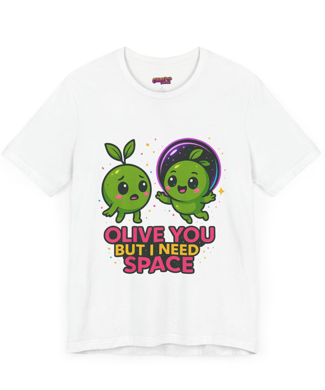 Olive You But I Need Space T-Shirt