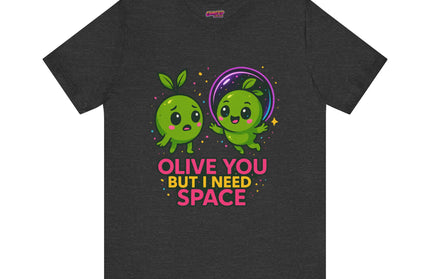 Olive You But I Need Space T-Shirt