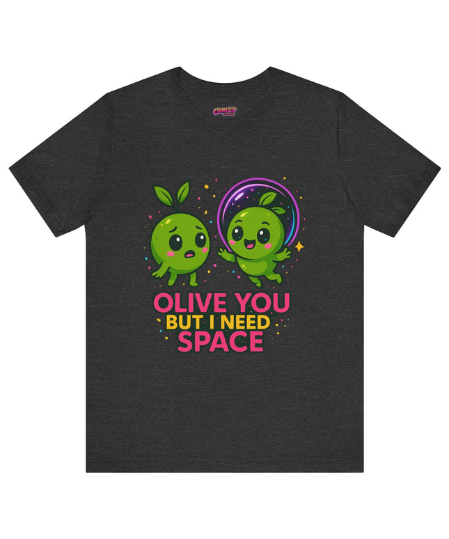 Olive You But I Need Space T-Shirt