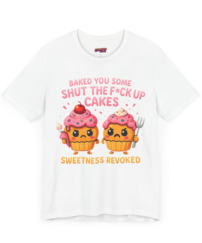 SHUT THE FUDGE UP CAKES VIBE TEE