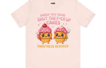 SHUT THE FUDGE UP CAKES VIBE TEE