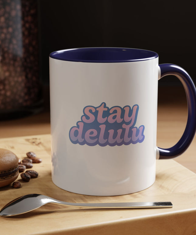STAY DELULU FUNNY COFFEE MUG