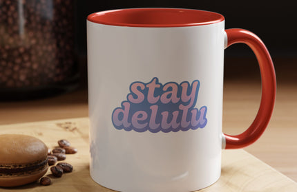 STAY DELULU FUNNY COFFEE MUG