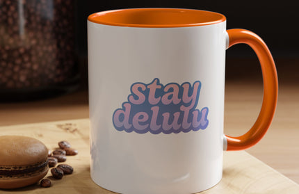 STAY DELULU FUNNY COFFEE MUG