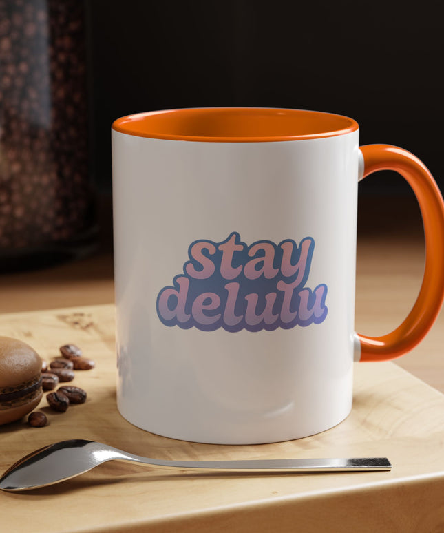 STAY DELULU FUNNY COFFEE MUG