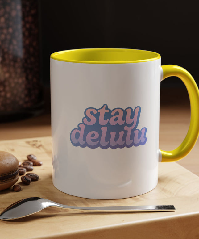 STAY DELULU FUNNY COFFEE MUG