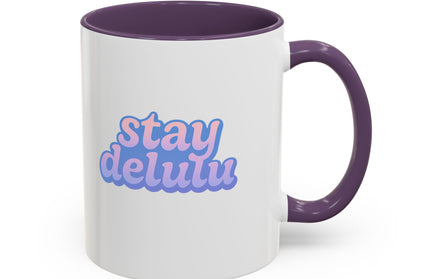 STAY DELULU FUNNY COFFEE MUG