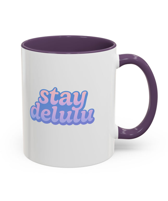 STAY DELULU FUNNY COFFEE MUG