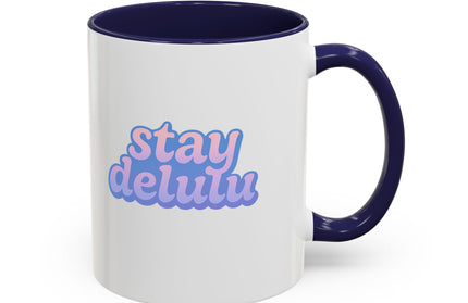 STAY DELULU FUNNY COFFEE MUG