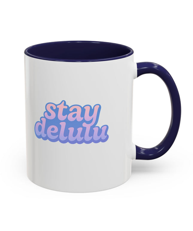 STAY DELULU FUNNY COFFEE MUG