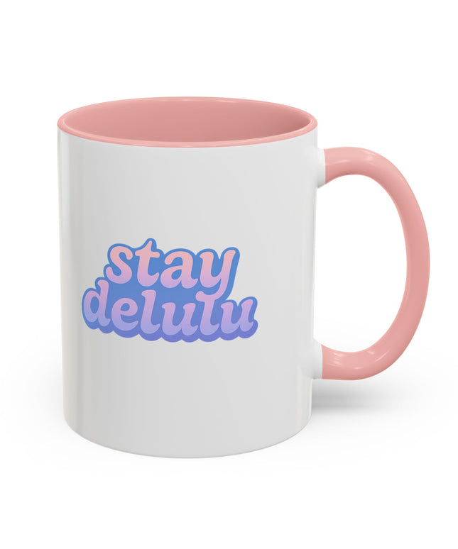 STAY DELULU FUNNY COFFEE MUG