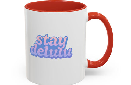 STAY DELULU FUNNY COFFEE MUG