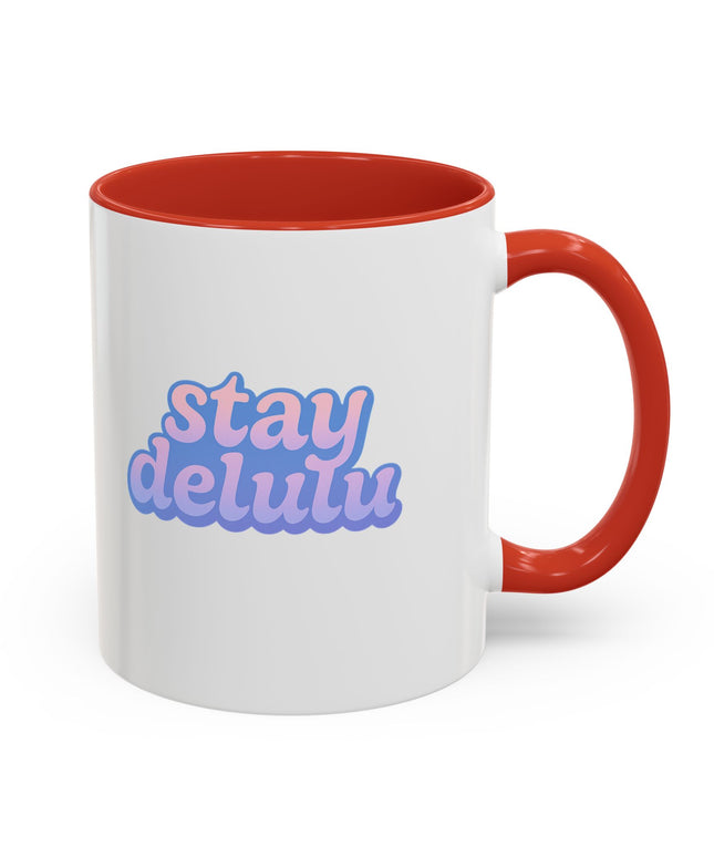 STAY DELULU FUNNY COFFEE MUG