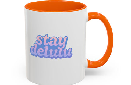 STAY DELULU FUNNY COFFEE MUG